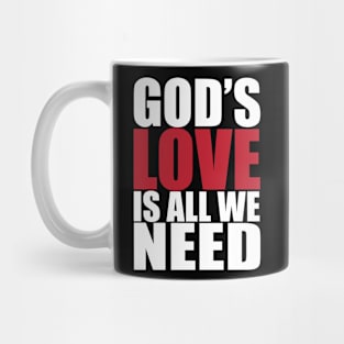 Gods love is all we need Mug